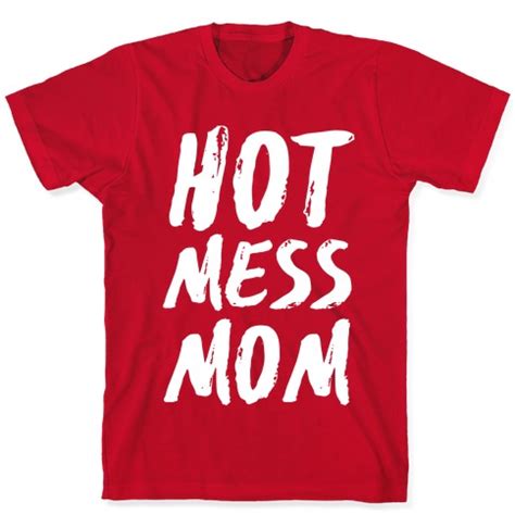 Hot Mess Mom T Shirts Lookhuman