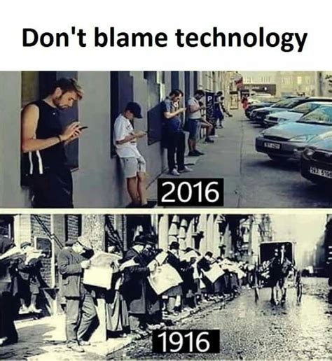 Dont Blame Technology Funny Meme Funny Memes