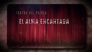 EL CUARTO PATIO - PROMO. Historia del teatro EL ALMA ENCANTADA - YouTube
