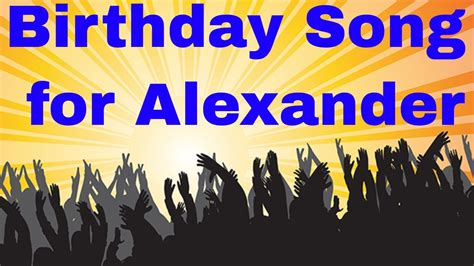 Birthday Song For Alexander Happy Birthday Song For Alexander YouTube