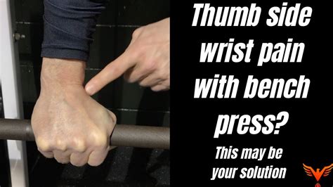 Pain On The Thumb Side Of Your Wrist With Bench Press This May Be Your