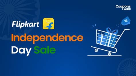 Independence Day Sale Flipkart Get The Best Offers