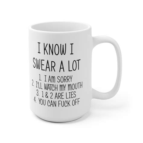 I Know I Swear A Lot Funny Coffee Mug Funny Adult Mug Adult Etsy