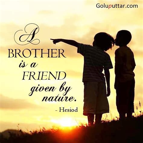 This is the best option to reach him and brighten up his day with birthday wishes for a best friend. Brother Quotes