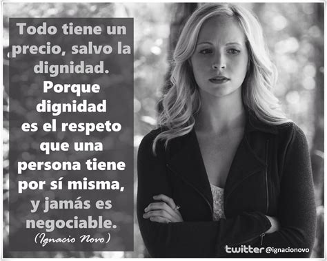 〽️ Todo Tiene Un Precio Salvo La Dignidad Dignidad Frases