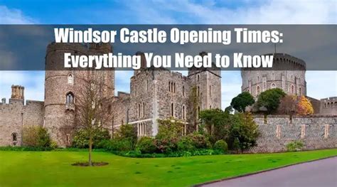 Windsor Castle Opening Times Everything You Need To Know