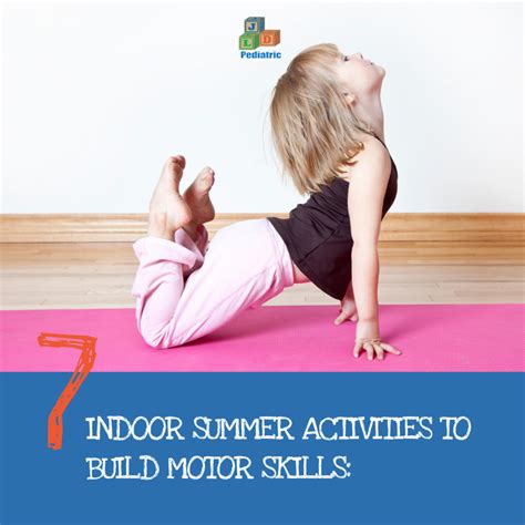 7 Indoor Summer Activities To Build Motor Skills Jld Therapy