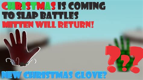 Christmas Is Coming To Slap Battles MITTEN Will Return New Glove Slap Battles YouTube