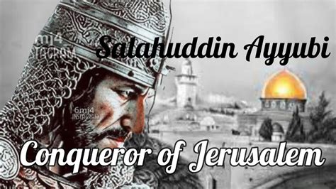 Salahuddin Ayyubi Conqueror Of Jerusalem Youtube