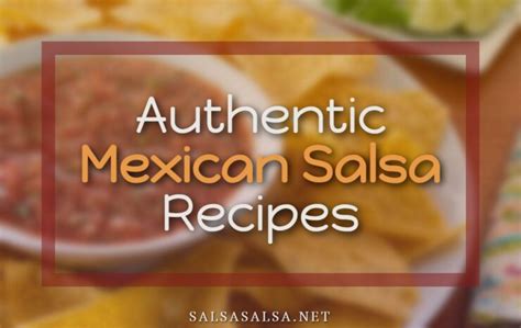 9 Authentic Mexican Salsa Recipes Homemade Recipes