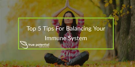 Top 5 Tips For Balancing Your Immune System