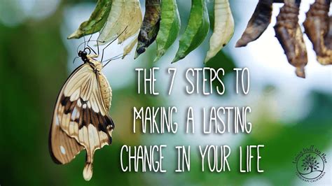 The 7 Steps To Making A Lasting Change In Your Life Youtube