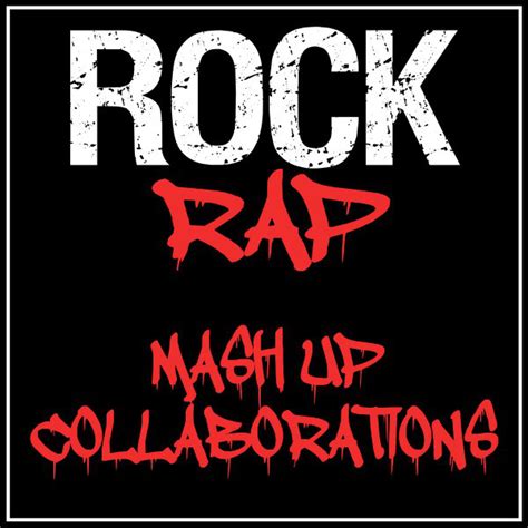 Rock Rap Mash Up Collaborations Compilation By Various Artists Spotify