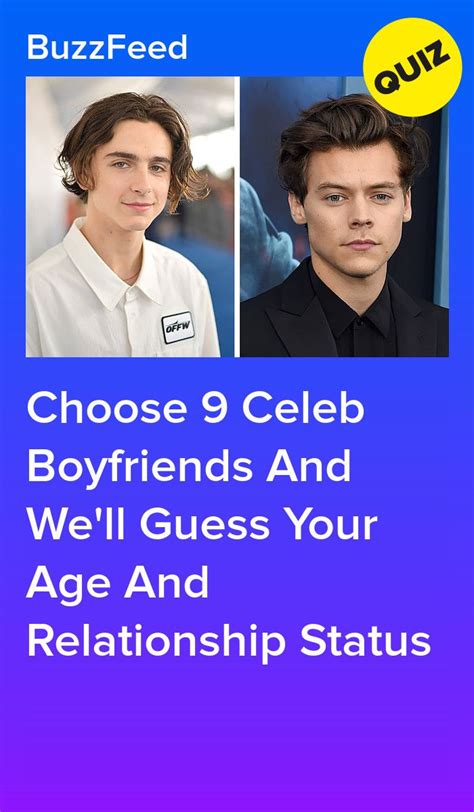 Choose 9 Celeb Boyfriends And Well Guess Your Age And Relationship