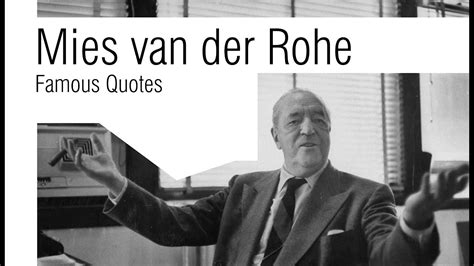 Mies Van Der Rohe Famous Quotes Of The Modernist Architect Youtube