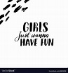 Lettering girls just wanna have fun Royalty Free Vector