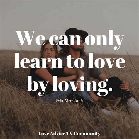 we can only learn to love by loving iris murdoch proverb quotes thoughts love couples
