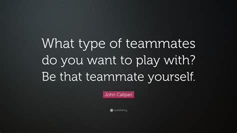 How to work together as a group to deliver a group presentation (general tips). John Calipari Quote: "What type of teammates do you want to play with? Be that teammate yourself ...