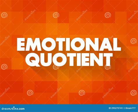 Emotional Quotient Is The Ability To Understand Use And Manage Your