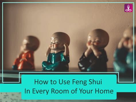 How To Use Feng Shui In Every Room Of Your Home Mindbodylives