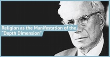 Paul Tillich – Religion as the Manifestation of the “Depth Dimension ...