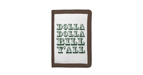 Dolla Dolla Bill Yall Cash Money Dollars Trifold Wallet Zazzle