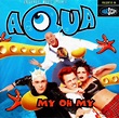 Album My oh my de Aqua sur CDandLP
