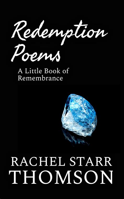 Redemption Poems A Little Book Of Remembrance By Rachel Starr Thomson Goodreads