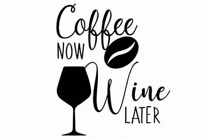 Wine Svg Coffee Funny Later Cut Svgs
