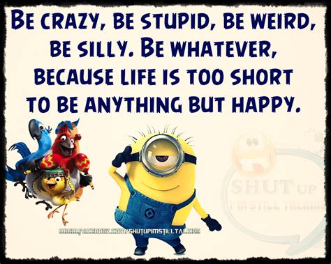 Be Crazy Be Weird Be Happy Minion Quote Pictures Photos And Images