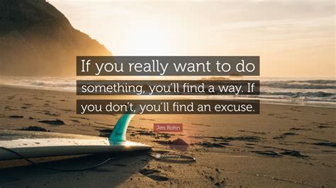 Jim Rohn Quote If You Really Want To Do Something Youll Find A Way