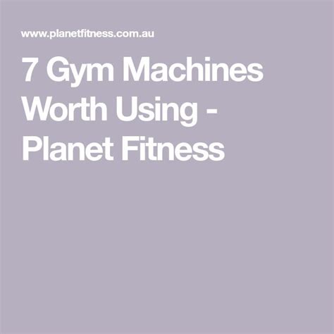 7 Gym Machines Worth Using Planet Fitness Planet Fitness Workout