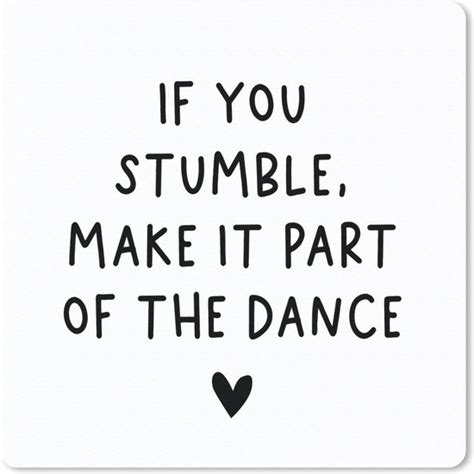 Engelse Quote If You Stumble Make It Part Of The Dance Met Een Hartje