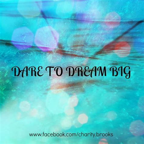 Dare To Dream Big Dream Quotes Dream Big Motivational Pictures