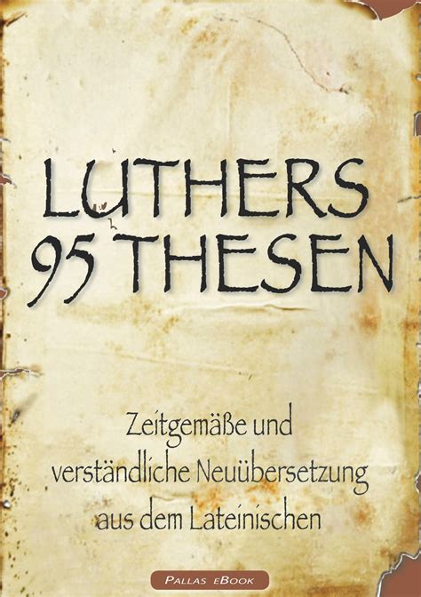 Martin Luthers 95 Thesen Zeitgemäße Und Verständliche Neuübersetzung
