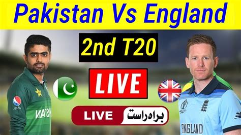 Pakistan Vs England 2nd T20 Live Match 2020 Today Live Match Pak Vs