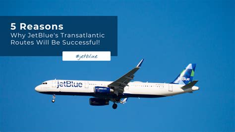 5 Reasons Why Jetblues New York London Route Will Be Successful