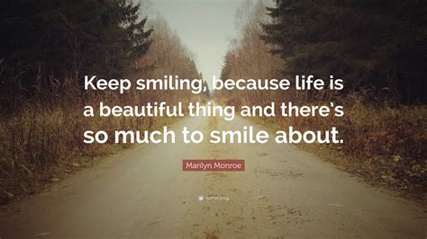 Marilyn Monroe Quote Keep Smiling Because Life Is A Beautiful Thing