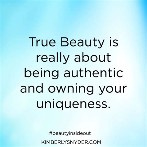 true beauty is really about being authentic and owning your uniqueness true beauty words of