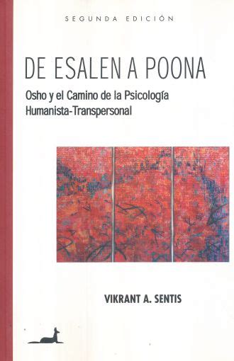 De Esalen A Poona Osho Y El Camino De La Psicologia Humanista Transpersonal 2 Ed Sentis