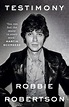 Testimony by Robbie Robertson - Penguin Books Australia