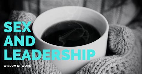 Sex And Leadership — 6 Ways They Are Alike By Mel Rowsell Medium