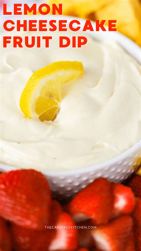 Lemon Cheesecake Fruit Dip The Carefree Kitchen