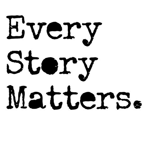 Every Story Matters By Rsmonterusso Redbubble