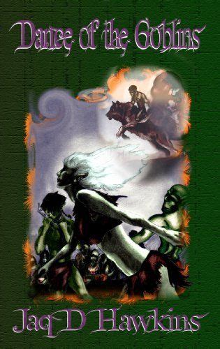 Dance Of The Goblins Goblin Series By Jaq D Hawkins
