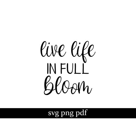 Live Life In Full Bloom Svg Love Home This Is Us Summer Etsy