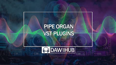 Best Pipe Organ Vst Plugins In The World Right Now 2024 Daw Vst Hub