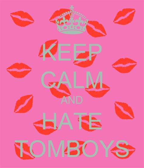 Keep Calm And Hate Tomboys Poster Vanessa Keep Calm O Matic