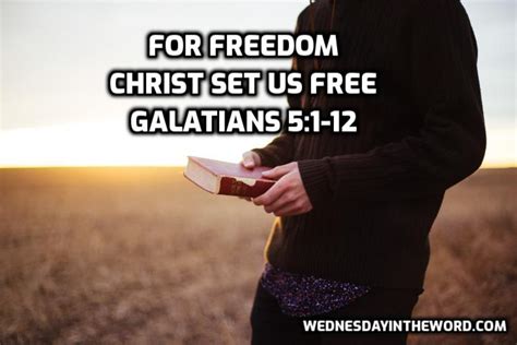 09 Galatians 51 12 For Freedom Christ Set Us Free Wednesday In The Word