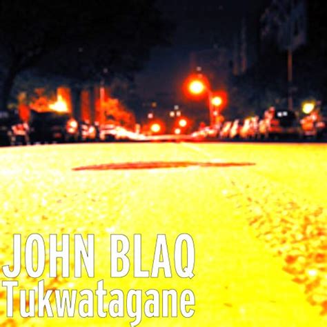 Tukwatagane By John Blaq On Amazon Music